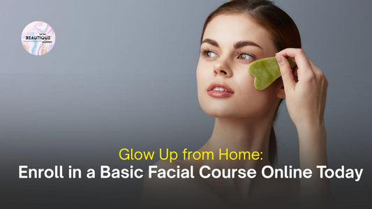 Glow Up from Home: Enroll in a Basic Facial Course Online Today