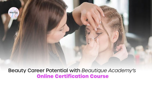 Beauty Career Potential with Beautique Academy’s Online Certification Course