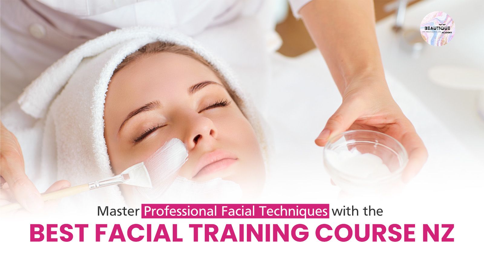 Best Facial Training Course NZ | Beautique Academy NZ – beautiqueacademy