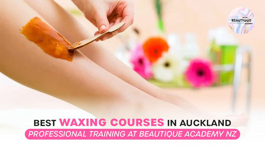 Best Waxing Courses in Auckland | Professional Training at Beautique Academy NZ