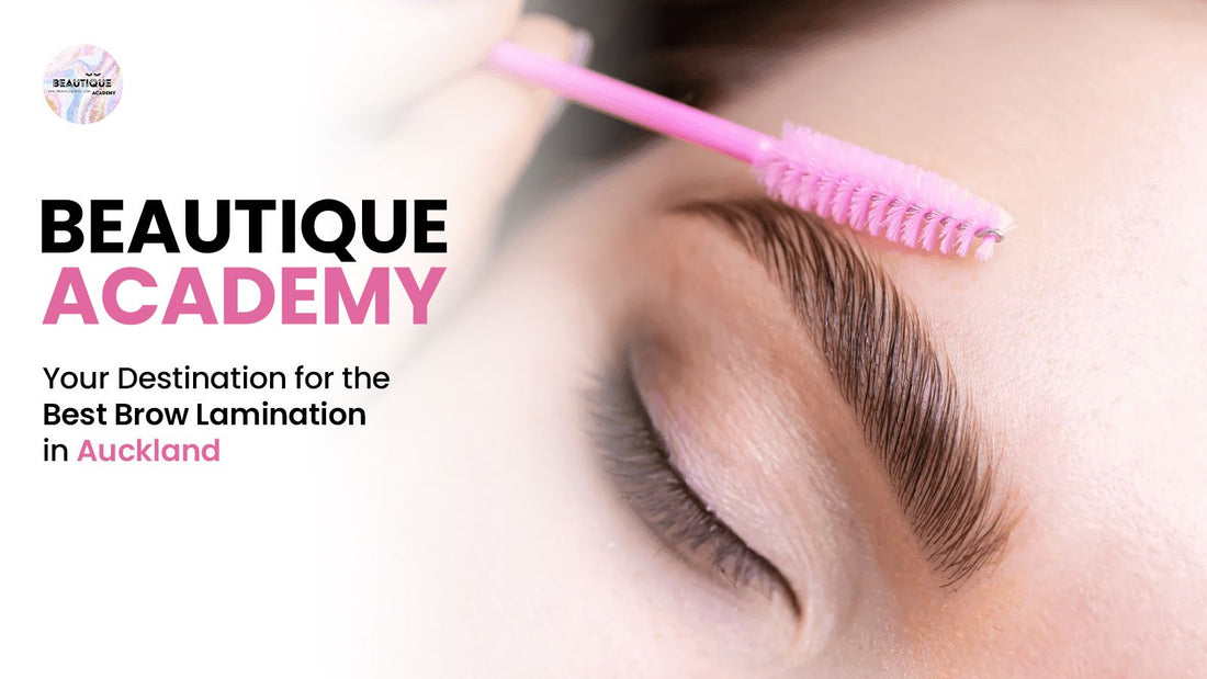 Beautique Academy: Your Destination for the Best Brow Lamination in Auckland