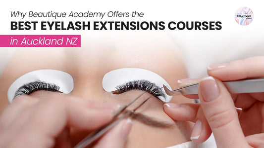 Why Beautique Academy Offers the Best Eyelash Extensions Courses in Auckland NZ
