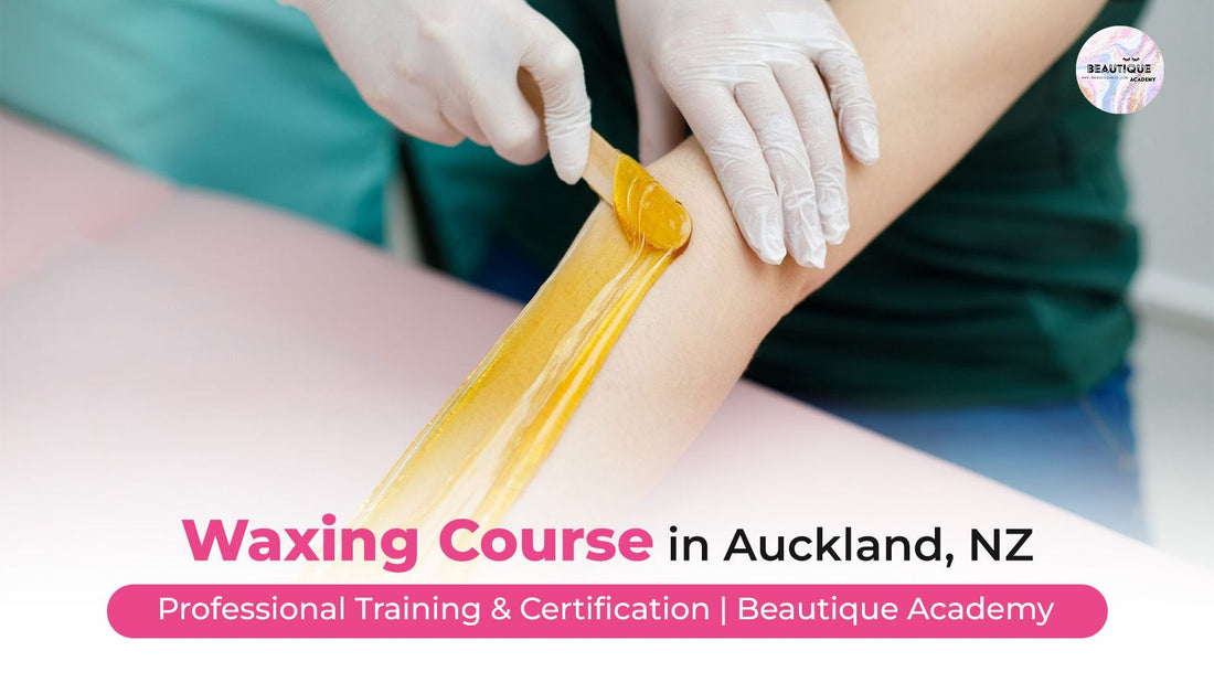 Waxing Course in Auckland, NZ – Professional Training & Certification | Beautique Academy